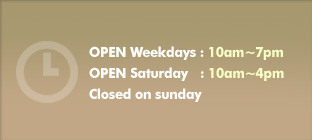 open weekdays : 10am ~ 7pm, open saturday : 10am ~ 4pm, closed on sunday